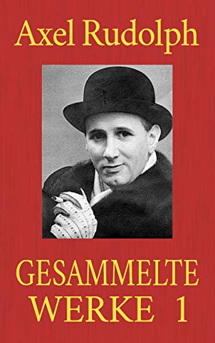 Axel Rudolph - Gesammelte Werke 1: Die Diamantensucher. Die Eisfrau. Gebt uns ehrliche Waffen! (German Edition)