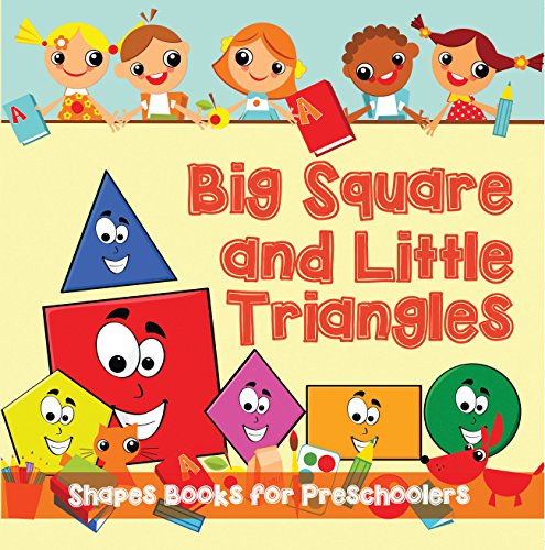 Big Squares and Little Triangles!: Shapes Books for Preschoolers: Early Learning Books K-12 (Baby & Toddler Size & Shape Books) (English Edition)