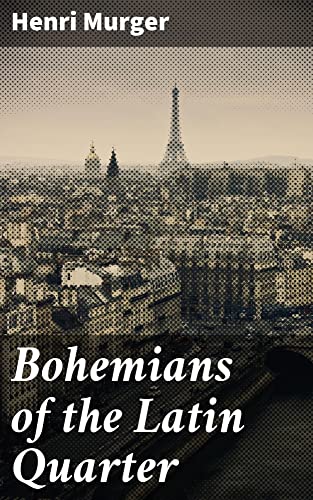 Bohemians of the Latin Quarter Illustrated (English Edition)