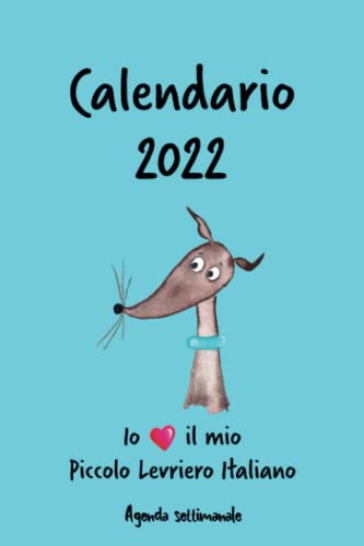 Calendario 2022 - Io amo il mio piccolo levriero italiano: Agenda settimanale - PLI rosso con collare blu