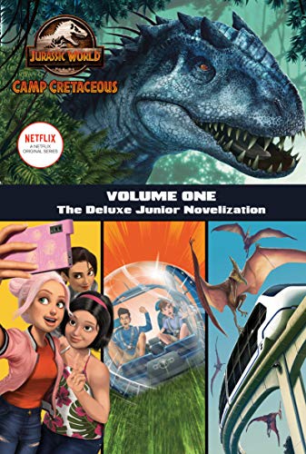 Camp Cretaceous, Volume One: The Deluxe Junior Novelization (Jurassic World: Camp Cretaceous): The Junior Novelization (Jurassic World: Camp Cretaceous, 1)