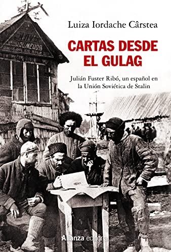 Cartas desde el Gulag: Julián Fuster Ribó, un español en la Unión Soviética de Stalin (Alianza Ensayo)