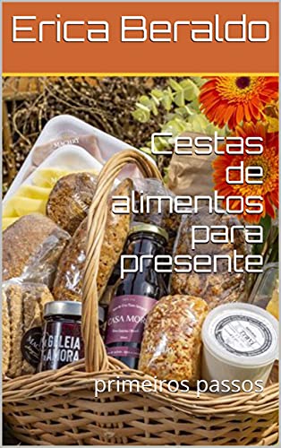 Cestas de alimentos para presente: primeiros passos (Portuguese Edition)
