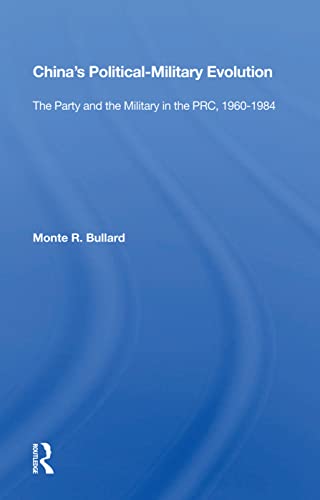China's Political-Military Evolution: The Party and the Military in the PRC, 1960-1984