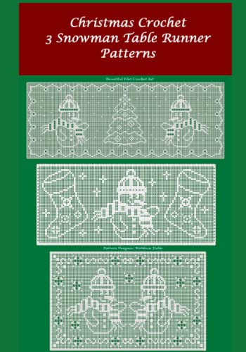 Christmas Crochet 3 Snowman Table Runner Patterns: Beautiful Filet Crochet Art (Christmas Crochet - Filet Crochet Patterns)