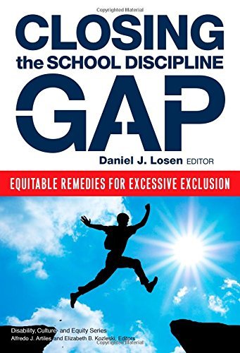Closing the School Discipline Gap: Equitable Remedies for Excessive Exclusion (Disability, Equity, and Culture Series) (English Edition)