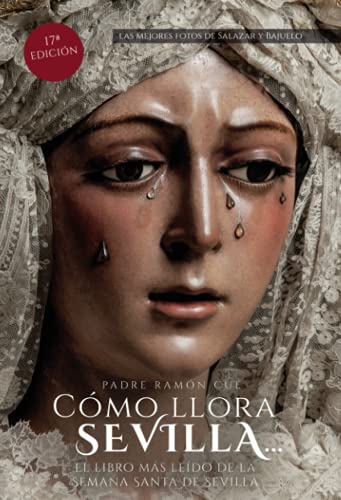 Cómo llora Sevilla...2020: El libro más leído de la Semana Santa de Sevilla: El libro mas leido de la Semana Santa de Sevilla
