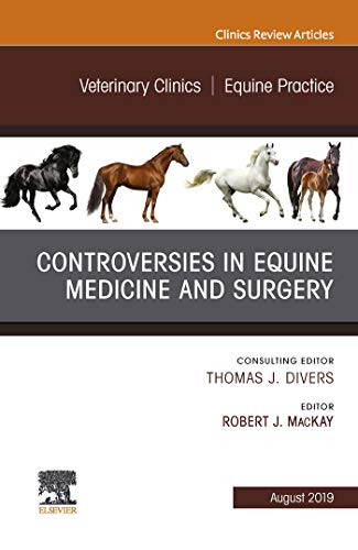 Controversies in Equine Medicine and Surgery, An Issue of Veterinary Clinics of North America: Equine Practice (The Clinics: Veterinary Medicine Book 35) (English Edition)