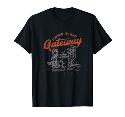 Copper Island Gateway Portage Lake Lift Puente Keweenaw Camiseta