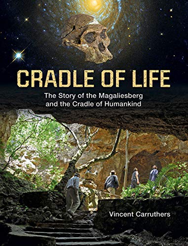 Cradle of Life: The Story of the Magaliesberg and the Cradle of Humankind (English Edition)