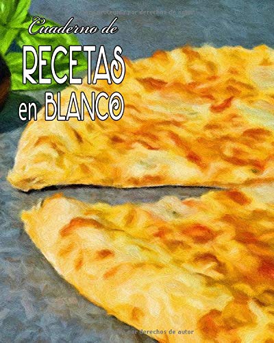 Cuaderno de Recetas en Blanco: Mi Libro de Cocina, Mis Comidas y Postres, Masa Para Pizza