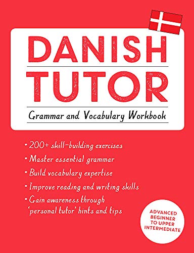 Danish Tutor: Grammar and Vocabulary Workbook (Learn Danish with Teach Yourself): Advanced beginner to upper intermediate course