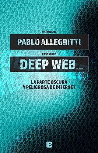Deep Web: La parte oscura y peligrosa de internet (Caballo de fuego)