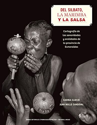 DEL SILBATO, LA MARIMBA Y LA SALSA: Cartografía de las sonoridades y oralidades de la provincia de Esmeraldas