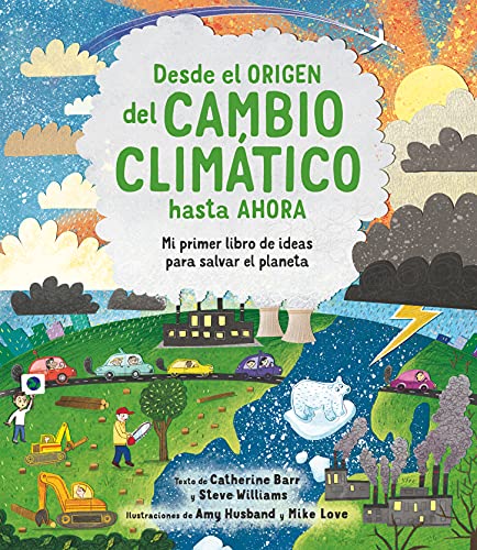 Desde el origen del cambio climático hasta ahora: Mi primer libro de ideas para salvar el planeta (A trave´s del tiempo)