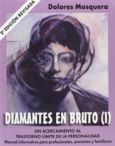 Diamantes En Bruto I - 2ª Edición: Un acercamiento al Trastorno Límite de la Personalidad (LIBROS DE PSICOLOGIA)