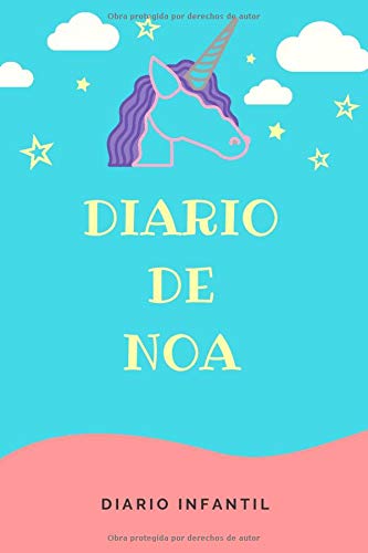 Diario Unicornio Niña - Diario de Noa: Diario Infantil | Libreta de 120 páginas para Niñas | Cuaderno de Rayas Horizontales | Agenda Personalizada y Barata para Niña | Regalo Unicornio
