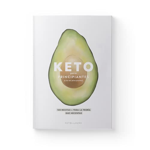 Dieta cetogénica | Libro Keto para principiantes | Teoría + 100 recetas | Tipos de Keto | Recetas dulces y saladas | Menús | Bajas en carbohidratos | Sin azúcar | En español | Keto con Laura