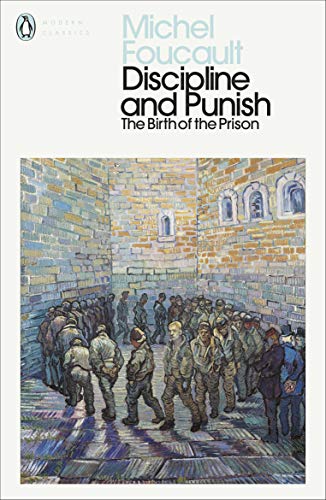 Discipline and Punish: The Birth of the Prison (Penguin Modern Classics)