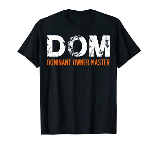 DOM Dominate Propietario master BDSM Camiseta