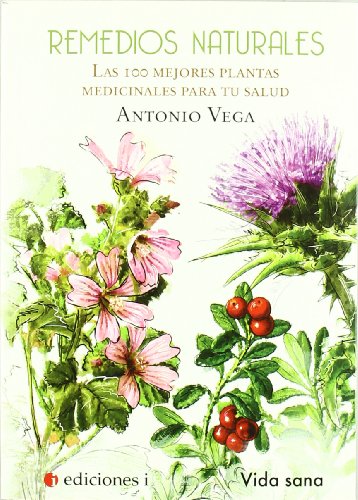 EDICIONES I Remedios Naturales, Las 100 Mejores Plantas Medicinales para Tu Salud