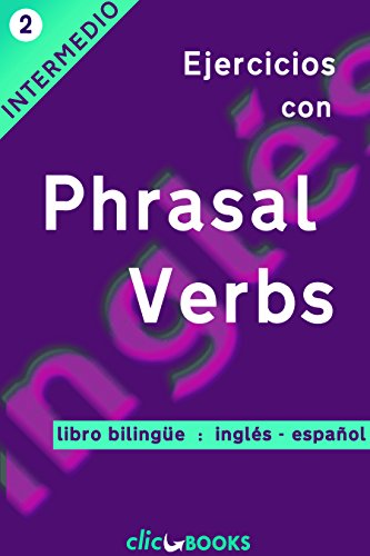 Ejercicios con Phrasal Verbs N º 2: Versión bilingüe, ingles-español