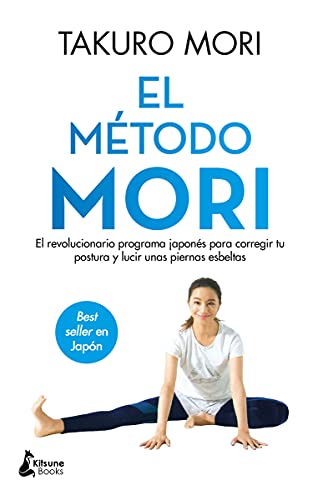 El método Mori: El revolucionario programa japonés para corregir tu postura y lucir unas piernas esbeltas (BIENESTAR)