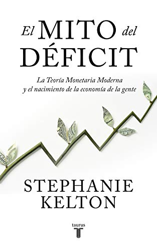 El mito del déficit: La teoría monetaria moderna y el nacimiento de la economía de la gente