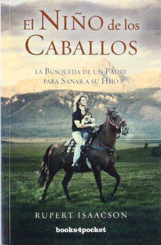 El niño de los caballos: La búsqueda de un padre para sanar a su hijo: 296 (Books4pocket crec. y salud)