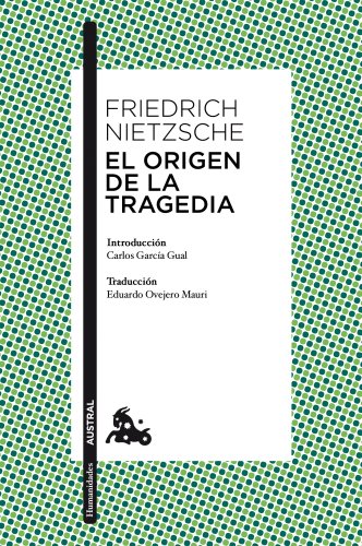 El origen de la tragedia: Introducción de Carlos García Gual. Traducción de Eduardo Ovejero Mauri (Clásica)