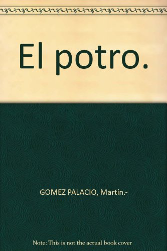 El potro. [Tapa blanda] by GOMEZ PALACIO, Martín.-