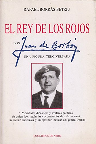EL REY DE LOS ROJOS. DON JUAN DE BORBON, UNA FIGURA TERGIVERSADA