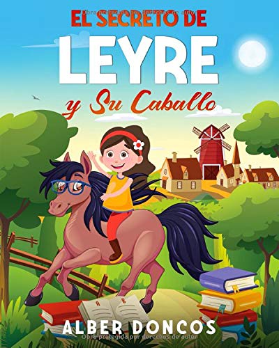 El secreto de Leyre y su caballo: Cuentos para educar en valores a niños y niñas que quieren ser felices