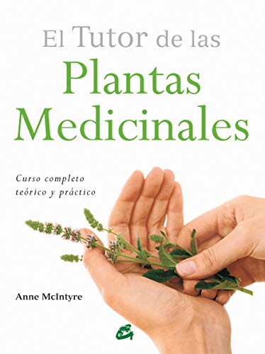 El Tutor De Las Plantas Medicinales: Curso completo teórico y práctico (Salud natural)