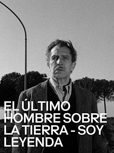 El último hombre sobre la Tierra – Soy leyenda