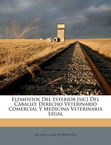 Elementos Del Esterior [sic] Del Caballo: Derecho Veterinario Comercial Y Medicina Veterinaria Legal