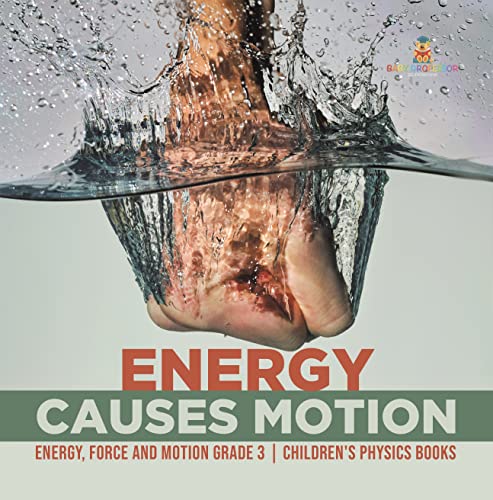Energy Causes Motion | Energy, Force and Motion Grade 3 | Children's Physics Books (English Edition)