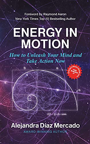 ENERGY IN MOTION: How to Unleash Your Mind and Take Action Now (English Edition)