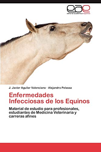 Enfermedades Infecciosas de Los Equinos: Material de estudio para profesionales, estudiantes de Medicina Veterinaria y carreras afines