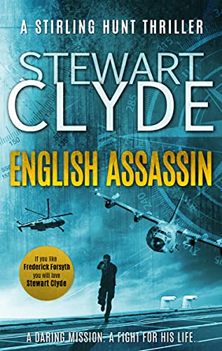 English Assassin: A gripping, fast-paced, action thriller you won't want to put down (A Stirling Hunt Mission Book 1) (English Edition)