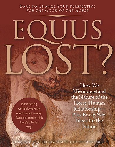 Equus Lost?: How We Misunderstand the Nature of the Horse-Human Relationship--Plus Brave New Ideas for the Future (English Edition)