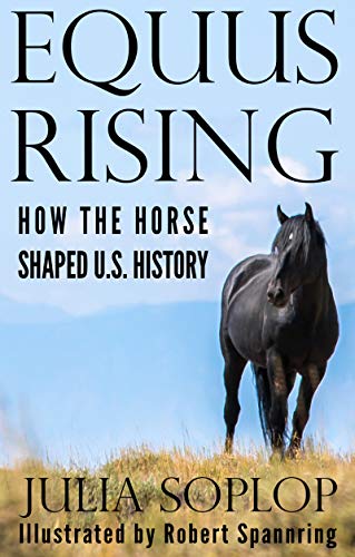 Equus Rising: How the Horse Shaped U.S. History (English Edition)