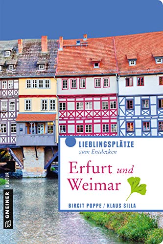 Erfurt und Weimar: Lieblingsplätze zum Entdecken (Lieblingsplätze im GMEINER-Verlag) (German Edition)