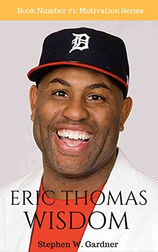 Eric Thomas Wisdom: 169 Rules On How To Succeed As Bad As You Wanna Breathe (Motivation Series Book 1) (English Edition)