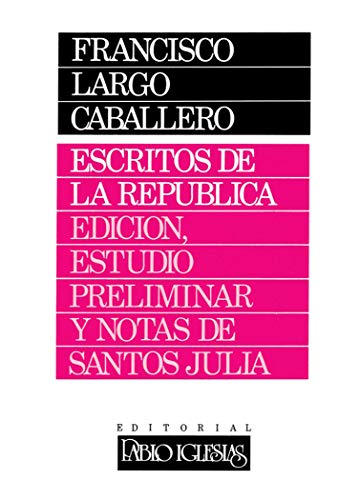 Escritos de la República: Edición, estudio preliminar y notas de Santos Juliá
