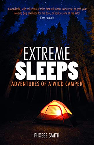 Extreme Sleeps: Adventures of a Wild Camper [Idioma Inglés]