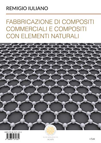 Fabbricazione di compositi commerciali e compositi con elementi naturali (Italian Edition)