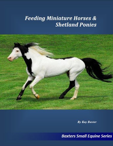 Feeding Miniature Horses & Shetland Ponies (Small Equine Series Book 3) (English Edition)