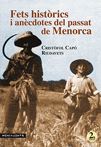 Fets històrics i anècdotes del passat de Menorca. 2a edició (Menjavents)