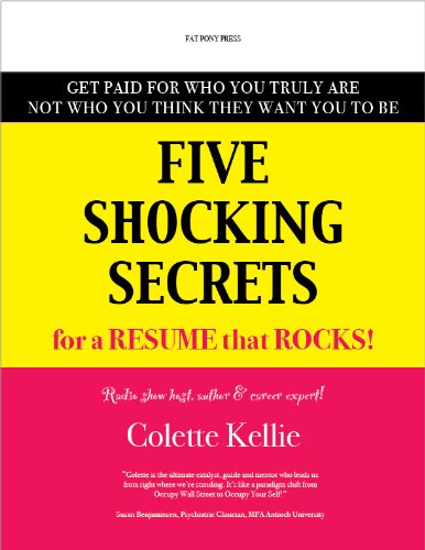 Five Shocking Secrets for a Resume that Rocks! Get Paid For Who You Truly Are NOT Who You Think They Want You To Be! (English Edition)